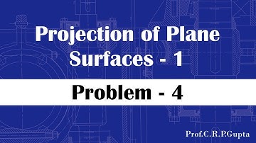 Prof CRP Gupta_Projection of Plane Surfaces-1(Problem-4)