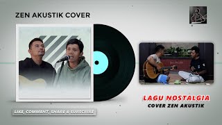 LAGU NOSTALGIA - LAGU TEMAN KERJA PERJALANAN - COVER ZEN AKUSTIK