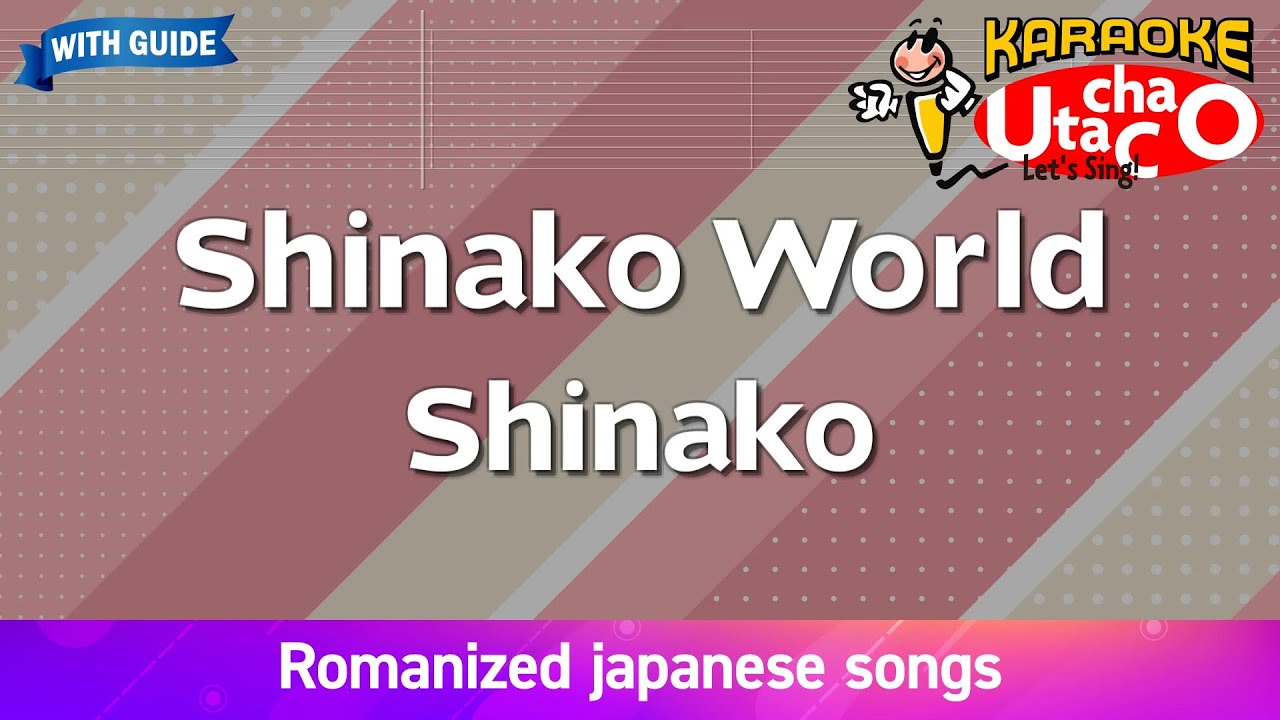Shinako World – Shinako (Romaji Karaoke with guide)