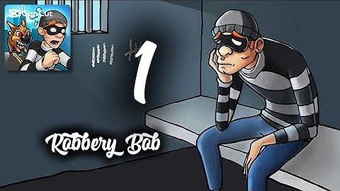 Robbery Bob - Gameplay Walkthrough [ part 1-1 ] Chapter 1: BANLIEUE ( iOS. Android play )
