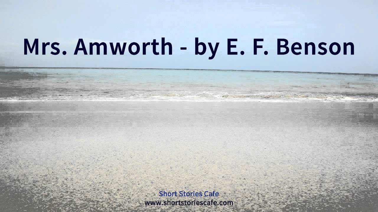 Mrs Amworth by E F Benson - YouTube