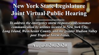 NYS Legislature - Joint Public Hearing: Power Failures from Tropical Storm Isaias - 8\/20\/20