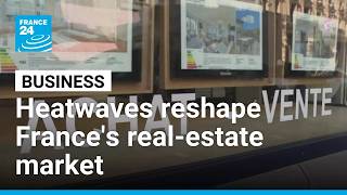 How heatwaves are changing France's real-estate market • FRANCE 24 English