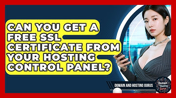 Can You Get A Free SSL Certificate From Your Hosting Control Panel? - Domain And Hosting Gurus