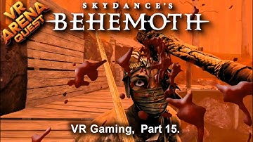 BEHEMOTH, VR Gaming. Part 15 | Virtual Reality Walkthrough | Meta Quest 3 Gameplay
