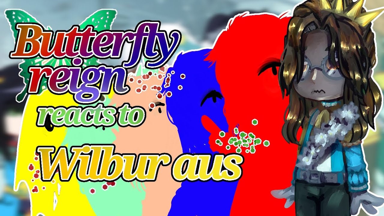 ButterflyReign reacts to Wilbur aus
