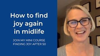 How to find joy again in midlife