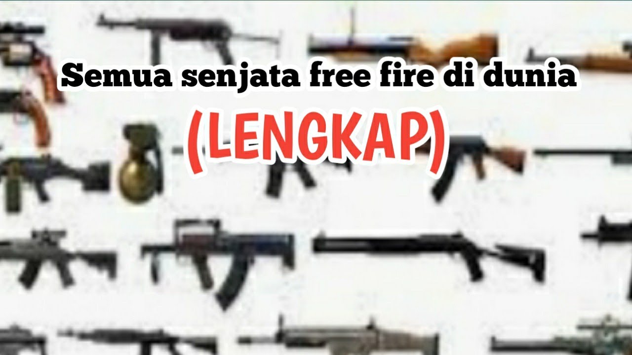 Semua Senjata Free Fire Di Dunia Nyata Lengkap YouTube