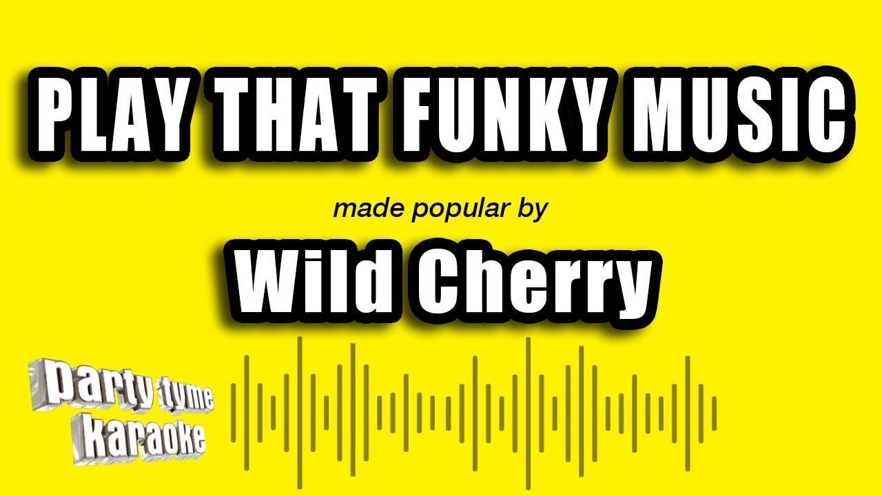 Wild Cherry - Play That Funky Music (Karaoke Version)