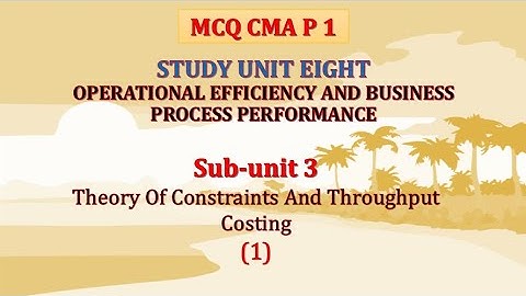 #MCQ, CMA, P 1, Unit 8, Theory Of Constraints And Throughput Costing (1)