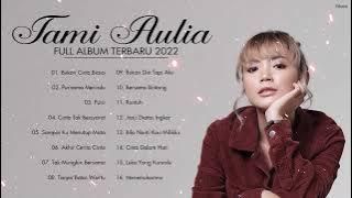 Tami Aulia Full Album Terbaru 2022 | Bukan Cinta Biasa, Purnama Merindu