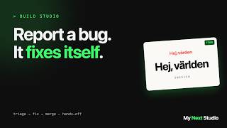 Build Studio — the autonomous bug flow (report → triage → fix → merge)