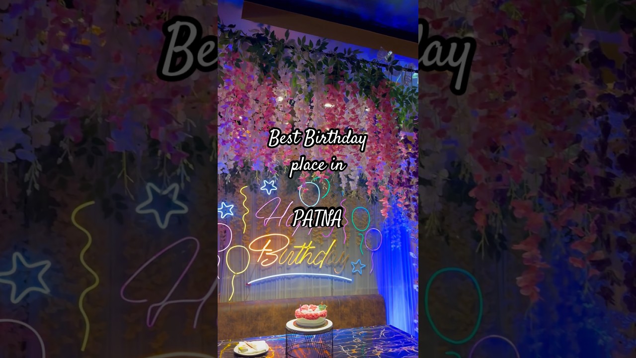 Best place in patna to celebrate Birthday 🎂😍 