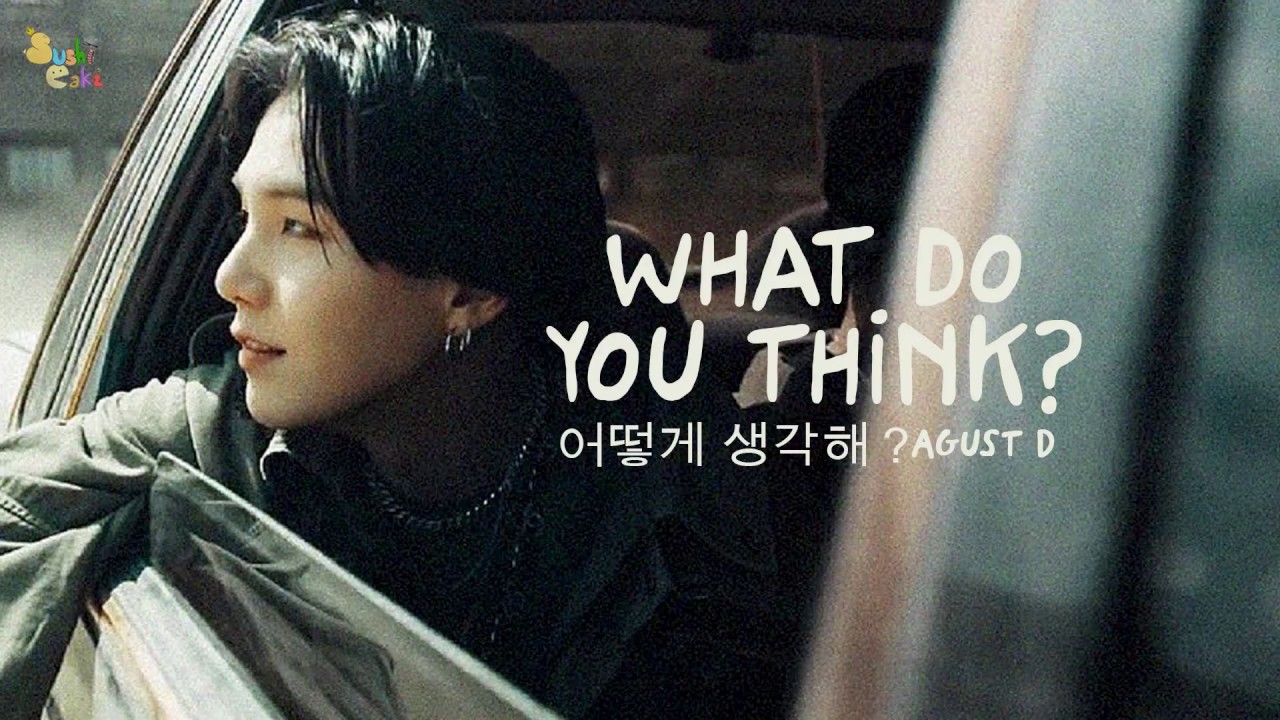 [Vietsub] '어떻게 생각해？' (What do you think?) Agust D YouTube