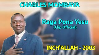 Charles Mombaya - Raga Pona Yesu (Clip Official)