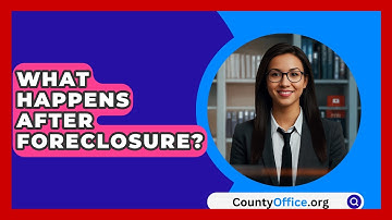 What Happens After Foreclosure? - CountyOffice.org