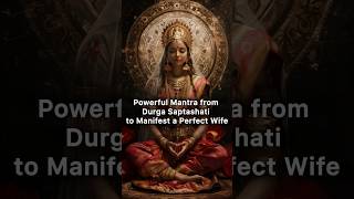 Powerful Mantra From Durga Saptashati to Manifest a Perfect Wife | Mantra to get a good Wife