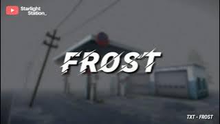 TXT ▪ FROST | INDO LIRIK