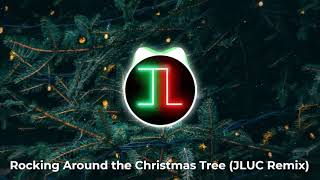 Rocking Around The Christmas Tree (JLUC Remix)