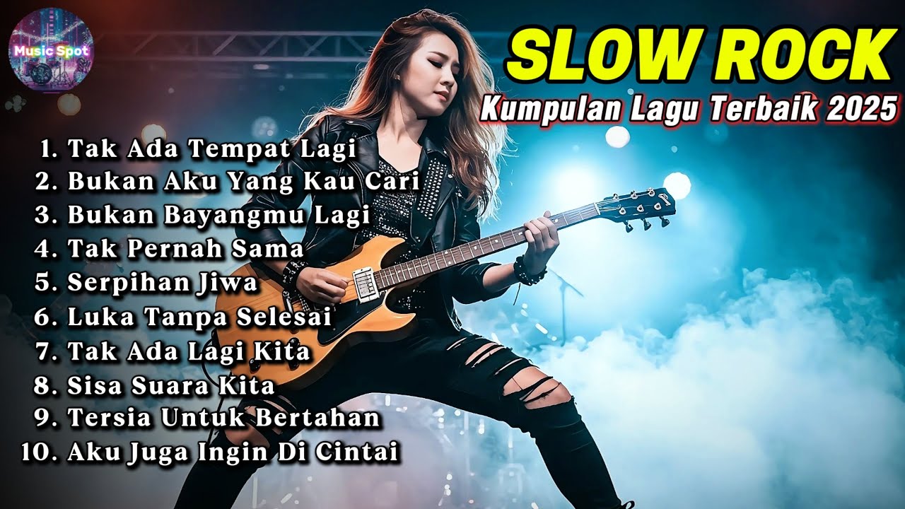🎸KUMPULAN LAGU SLOW ROCK TERBAIK 🔥| TAK ADA TEMPAT LAGI | LAGU GALAU - MUSICSPOT