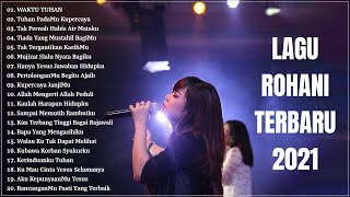 Lagu Rohani Pilihan Terindah 2021 Penyemangat Hidup || Lagu Rohani Terbaru 2021 Terpopuler