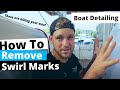 These are KILLING your Wax! How to Remove Swirl Marks on a Boat | Boat Detailing Business Tips