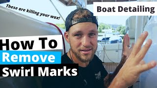 These are KILLING your Wax! How to Remove Swirl Marks on a Boat | Boat Detailing Business Tips