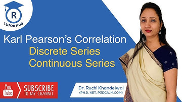 Karl Pearson’s Coefficient of Correlation in Discrete and Continuous Series by Dr. Ruchi Khandelwal