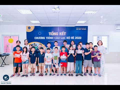 Video TỔNG KẾT CHƯƠNG TRÌNH CÂU LẠC BỘ HÈ 