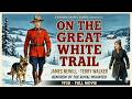 On the Great White Trail (1938) | James Newill Renfrew | Frozen North Western | Full Movie
