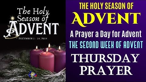 THE HOLY SEASON OF ADVENT - A PRAYER A DAY FOR ADVENT - SECOND WEEK OF ADVENT - THURSDAY PRAYER