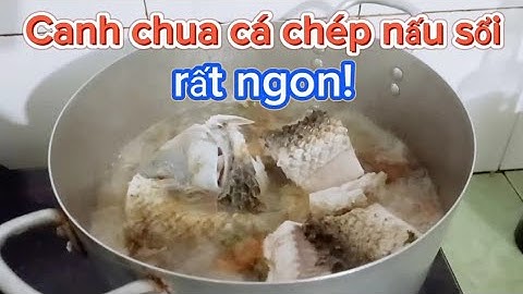 Canh chua cá chép nấu xổi ngon quá! Hai vợ chồng ăn hết nồi canh cá luôn!