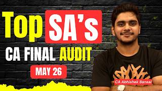 CA Final | Audit | Top SA's | May 2026 | Must Watch | CA Abhishek Bansal