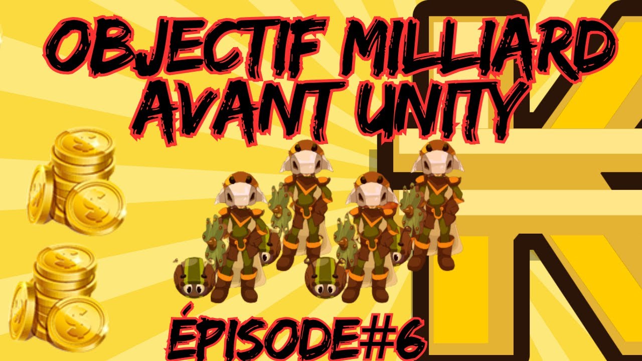 EPISODE #6 OBJECTIF MILLIARD DE KAMAS AVANT UNITY !!