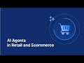 AI Agents in Retail and Ecommerce: Transforming the Shopping Experience