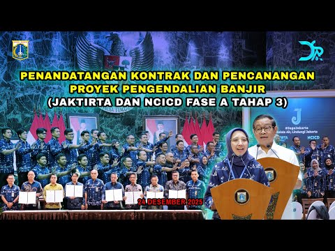 Penandatanganan Kontrak dan Pencanangan Proyek Pendalian Banjir ( JAKTIRTA dan NCICD Fase A Tahap 3)