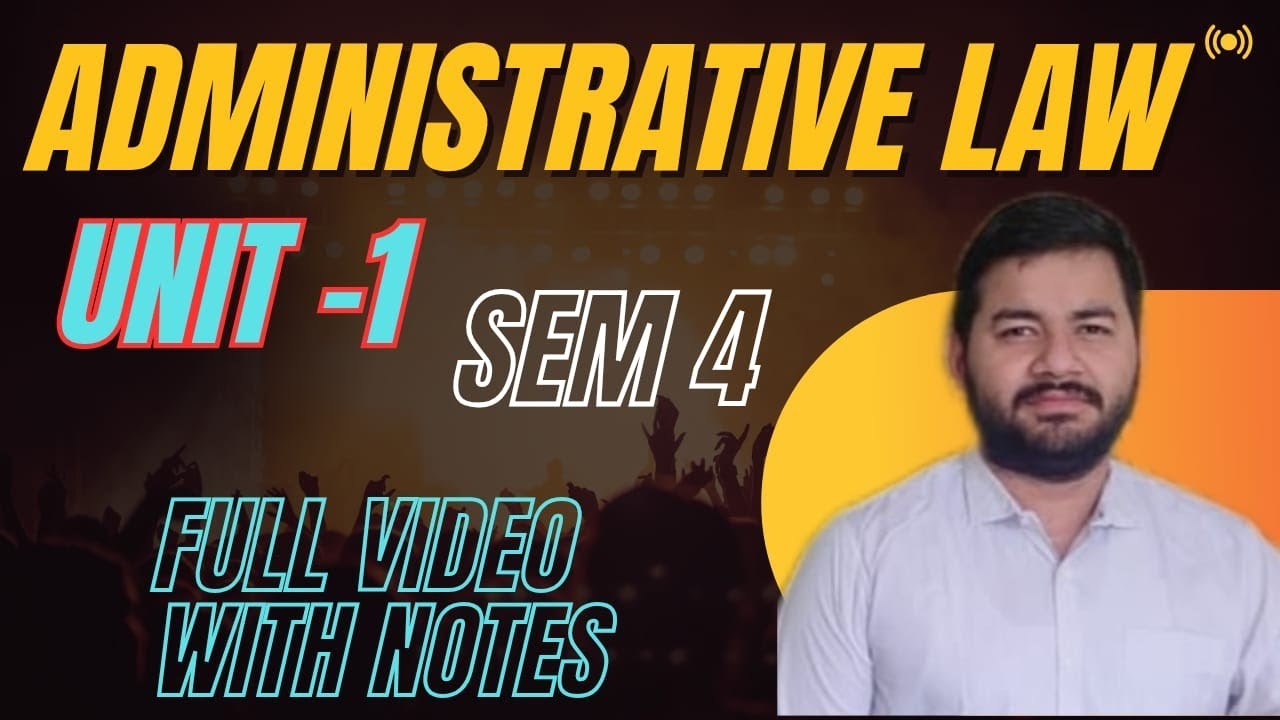 Administrative Law II Unit 1 II Sem 4 II Full Syllabus with Notes II Adv Varun Dixit 