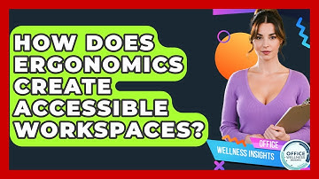 How Does Ergonomics Create Accessible Workspaces? - Office Wellness Insights