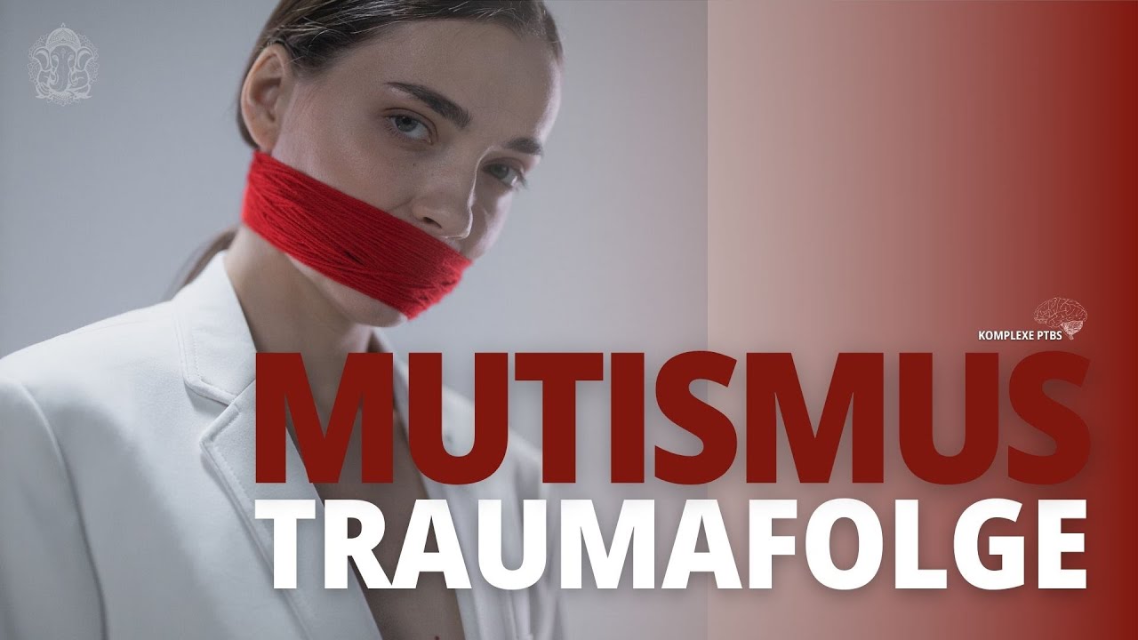 Selektiver Mutismus: Sprachlosigkeit als TRAUMAfolge [Härtefall Baby] & strukturelle DISSOZIATION