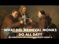 What Did Medieval Monks Do All Day?