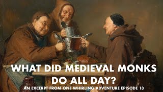 What Did Medieval Monks Do All Day?