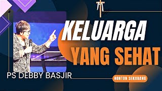 RUMAH TANGGA YANG SEHAT || Ps Debby Basjir