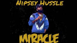 A miracle - nipsey hussle remix