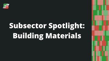 Subsector Spotlight: Building Materials - Sectors Made Simple Free Webinar