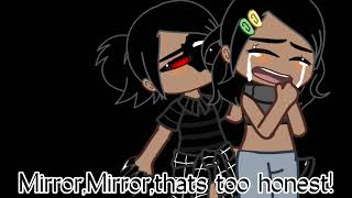 Mirror mirror. *Vent*