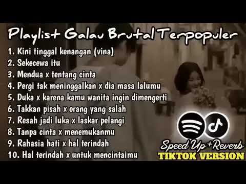 Playlist Lagu Galau Brutal 🥀Speed Up + Reverb Viral TikTok Version 2024