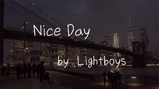 [Lyrics] Nice Day by Lightboys / Shining in the dark without my brights on