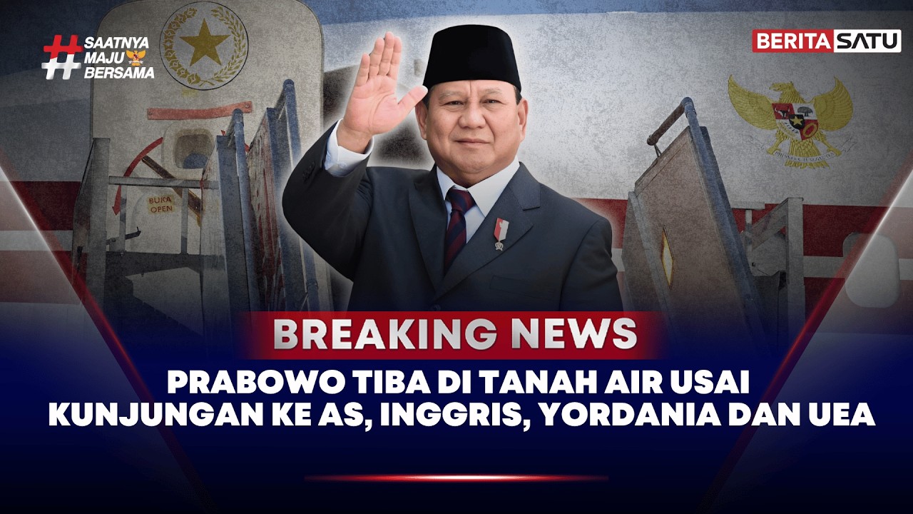 🔴 Breaking News | Prabowo Tiba di Indonesia Pascakunjungan ke AS, Inggris, Yordania dan UAE