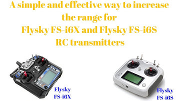 A simple and effective way to increase the range for Flysky FS-i6X and Flysky FS-i6S RC transmitters