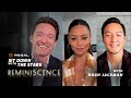 Sit Down With the Stars of Reminiscence! Feat. The Cast and Crew